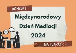 Konkurs - mediacja i Międzynarodowy Dzień Mediacji 2024.